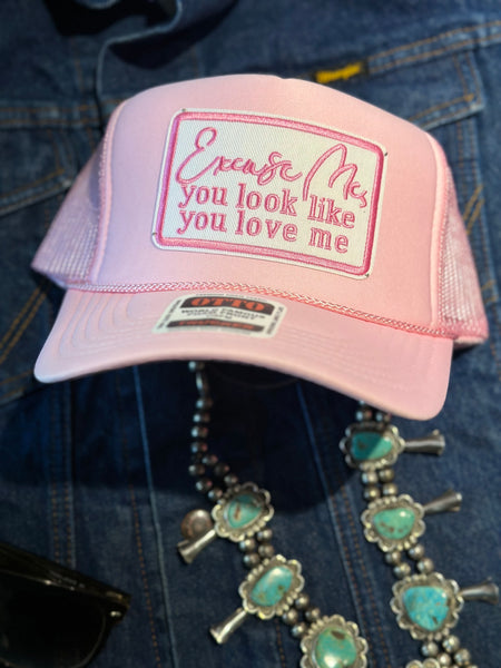 EXCUSE ME, YOU LOOK LIKE YOU LOVE ME TRUCKER HAT