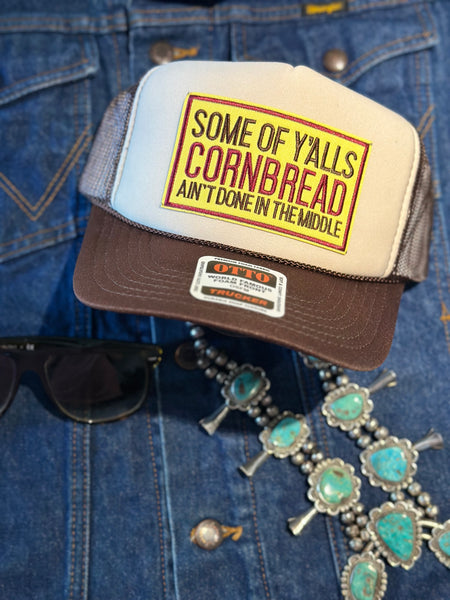 SOME OF Y’ALLS CORNBREAD AIN’T DONE IN THE MIDDLE TRUCKER HAT