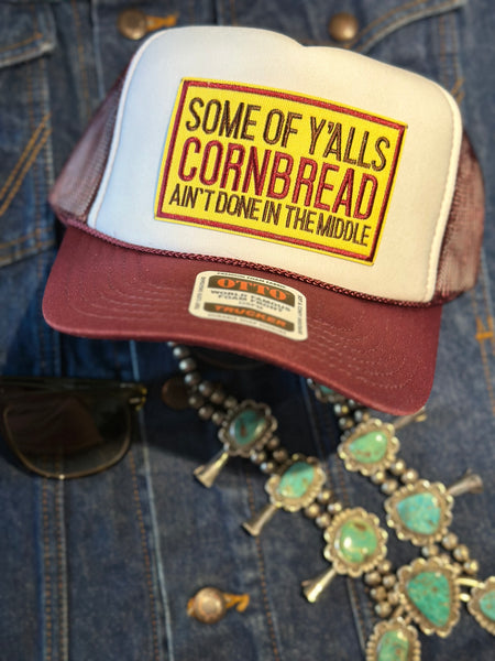 SOME OF Y’ALLS CORNBREAD AIN’T DONE IN THE MIDDLE TRUCKER HAT