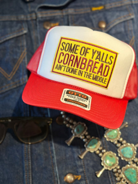 SOME OF Y’ALLS CORNBREAD AIN’T DONE IN THE MIDDLE TRUCKER HAT