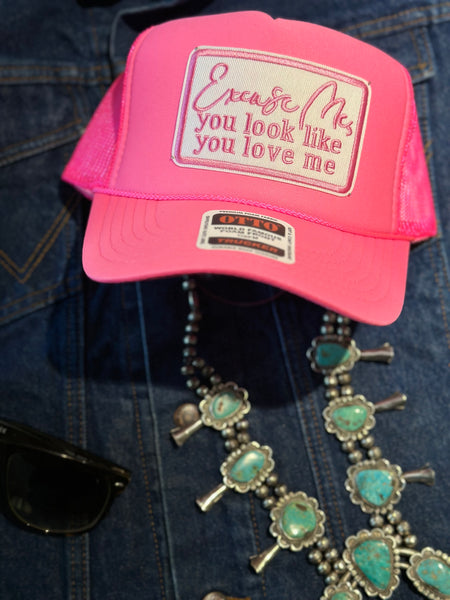 EXCUSE ME, YOU LOOK LIKE YOU LOVE ME TRUCKER HAT