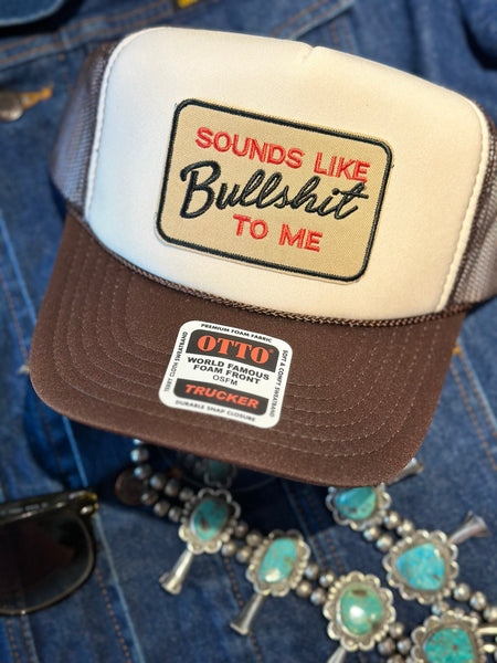 SOUNDS LIKE BULLSHIT TO ME TRUCKER HAT