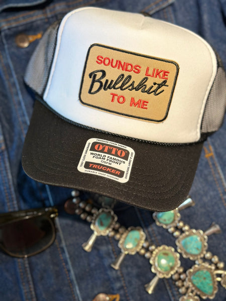 SOUNDS LIKE BULLSHIT TO ME TRUCKER HAT